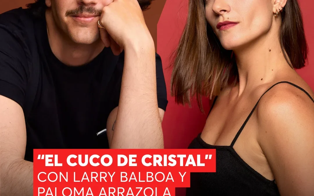 LARRY BALBOA Y PALOMA ARRAZOLA PARTICIPAN EN EL CUCO DE CRISTAL, LA NUEVA SERIE DE NETFLIX BASADA EN LA NOVELA DE JAVIER CASTILLO